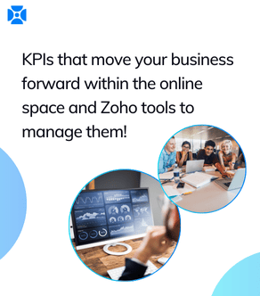 KPIs that move your business forward within the online space and Zoho tools to manage them!
